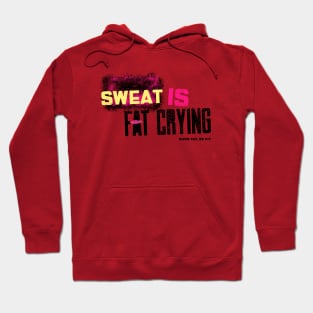 Sweat is fat crying Hoodie